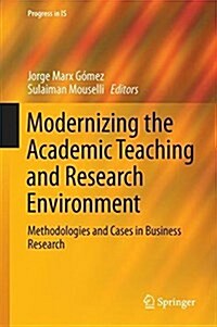 Modernizing the Academic Teaching and Research Environment: Methodologies and Cases in Business Research (Hardcover, 2018)