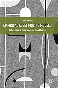 Empirical Asset Pricing Models: Data, Empirical Verification, and Model Search (Hardcover, 2018)