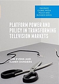 Platform Power and Policy in Transforming Television Markets (Hardcover, 2018)