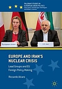 Europe and Irans Nuclear Crisis: Lead Groups and Eu Foreign Policy-Making (Hardcover, 2018)