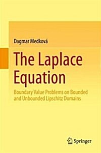 The Laplace Equation: Boundary Value Problems on Bounded and Unbounded Lipschitz Domains (Hardcover, 2018)