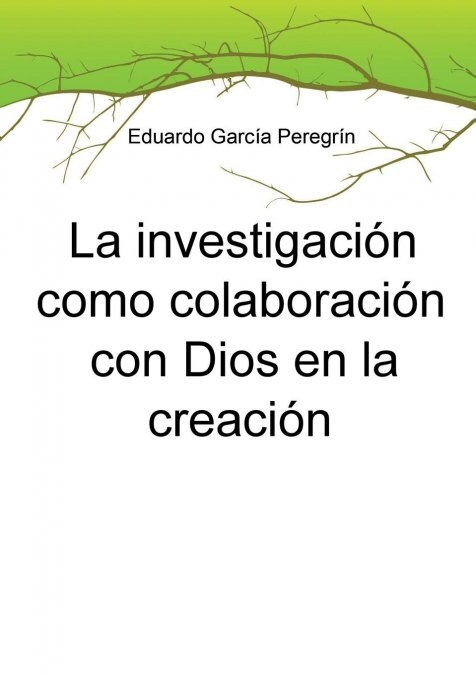 La investigaci? como colaboraci? con Dios en la creaci? (Paperback, Revised)