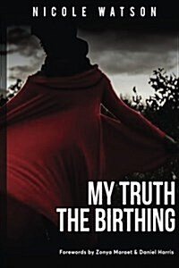 My Truth: The Birthing (Paperback)