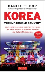 Korea: The Impossible Country: South Korea's Amazing Rise from the Ashes: The Inside Story of an Economic, Political and Cultural Phenomenon (Paperback, Revised, Expand)