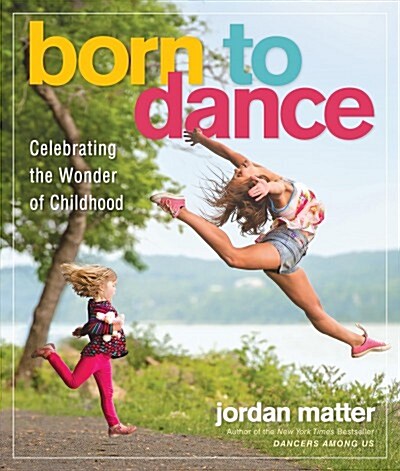 Born to Dance: Celebrating the Wonder of Childhood (Paperback)