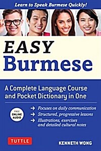 Easy Burmese: A Complete Language Course and Pocket Dictionary in One (Fully Romanized, Free Online Audio and English-Burmese and Bu (Paperback)