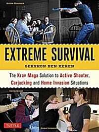 Krav Maga Extreme Survival: Active Shooter * Carjacking * Home Invasion * Predator Profiling (Paperback)
