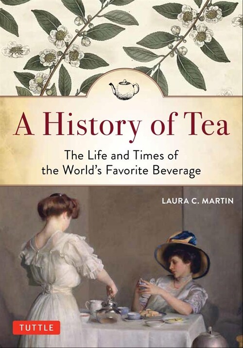 A History of Tea: The Life and Times of the Worlds Favorite Beverage (Paperback)