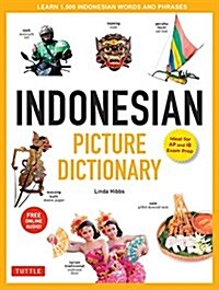 Indonesian Picture Dictionary: Learn 1,500 Indonesian Words and Expressions (Ideal for Ib Exam Prep; Includes Online Audio) (Hardcover)