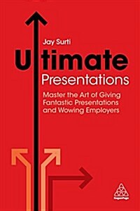 Ultimate Presentations : Master the Art of Giving Fantastic Presentations and Wowing Employers (Paperback)