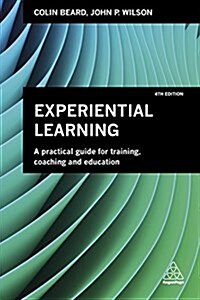 Experiential Learning : A Practical Guide for Training, Coaching and Education (Paperback, 4 Revised edition)