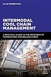 Intermodal Cool Chain Management : A Practical Guide to the Movement of Temperature-Controlled Cargo (Paperback)