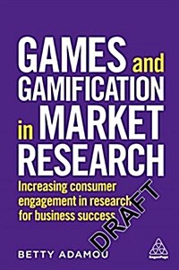 Games and Gamification in Market Research : Increasing Consumer Engagement in Research for Business Success (Paperback)