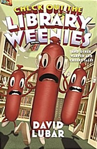 Check Out the Library Weenies: And Other Warped and Creepy Tales (Hardcover)