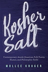 Kosher Salt: Contemporary Jewish American Folk Poetry, Humor, and Philosophic Farfel (Paperback)