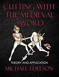 Cutting with the Medieval Sword: Theory and Application (Hardcover)