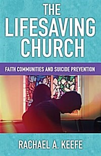 The Lifesaving Church: Faith Communities and Suicide Prevention (Paperback)