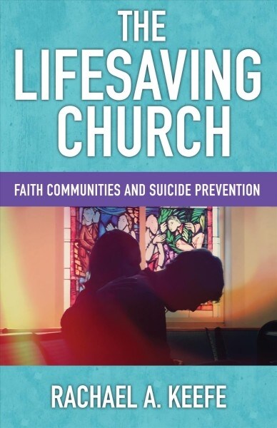 The Lifesaving Church: Faith Communities and Suicide Prevention (Hardcover)