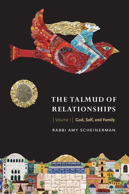 The Talmud of Relationships, Volume 1: God, Self, and Family Volume 1 (Paperback)
