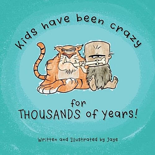 Kids Have Been Crazy for Thousands of Years! (Hardcover)