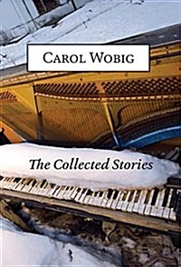 The Collected Stories of Carol Wobig (Hardcover)