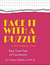 Face It with a Puzzle: Face Your Fear of Uncertainty (Paperback)