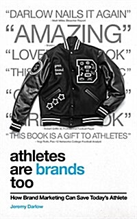 Athletes Are Brands Too: How Brand Marketing Can Save Todays Athlete (Paperback)