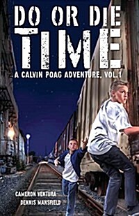 Do or Die Time: A Calvin Poag Adventure, Vol. 1 (Paperback)