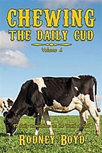 Chewing the Daily Cud, Volume 4: 92 Daily Ruminations on the Word of God (Paperback)