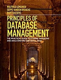 Principles of Database Management : The Practical Guide to Storing, Managing and Analyzing Big and Small Data (Hardcover)