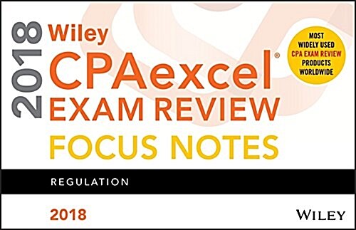 Wiley Cpaexcel Exam Review 2018 Focus Notes: Regulation (Spiral)