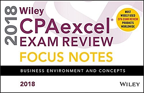 Wiley Cpaexcel Exam Review 2018 Focus Notes: Business Environment and Concepts (Spiral)