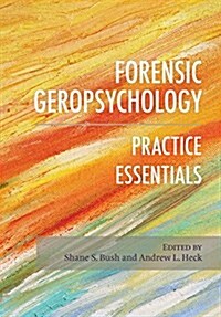 Forensic Geropsychology: Practice Essentials (Hardcover)