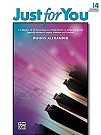 Just for You, Bk 4: A Collection of 10 Piano Solos in a Wide Variety of Styles and Moods Specially Written to Inspire, Motivate, and Enter (Paperback)