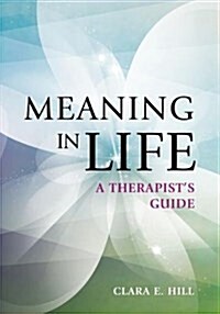 Meaning in Life: A Therapists Guide (Paperback)