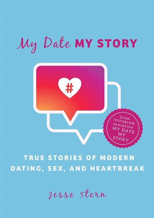My Date My Story: True Stories of Modern Dating, Sex, and Heartbreak (Hardcover)