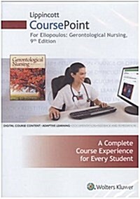 Lippincott Coursepoint for Eliopoulos: Gerontological Nursing (Other, 9, Ninth, 12 Month)