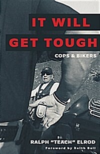 It Will Get Tough: Cops & Bikers (Paperback)