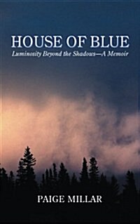 House of Blue: Luminosity Beyond the Shadows-A Memoir (Paperback)