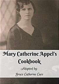 Mary Catherine Appels Cookbook: In Color (Paperback)