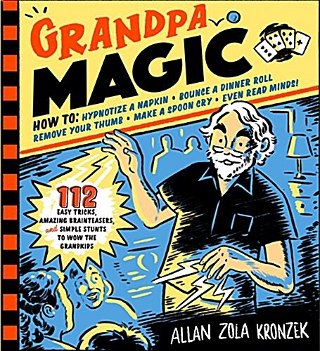 Grandpa Magic: 116 Easy Tricks, Amazing Brainteasers, and Simple Stunts to Wow the Grandkids (Paperback)