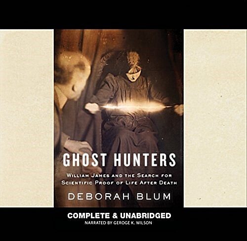 Ghost Hunters: William James and the Search for Scientific Proof of Life After Death (Audio CD)