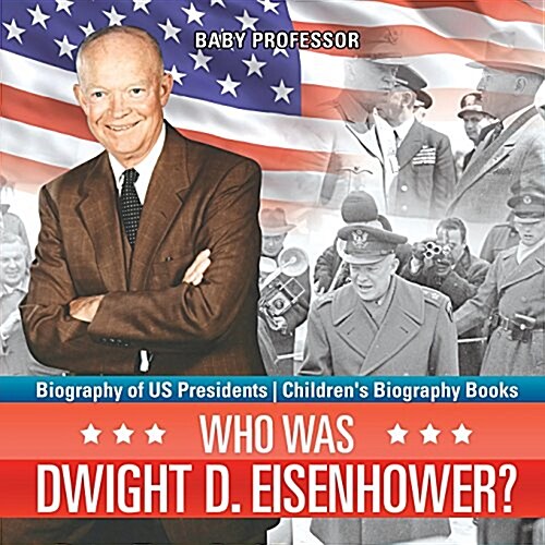 Who Was Dwight D. Eisenhower? Biography of US Presidents Childrens Biography Books (Paperback)