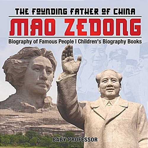 Mao Zedong: The Founding Father of China - Biography of Famous People Childrens Biography Books (Paperback)