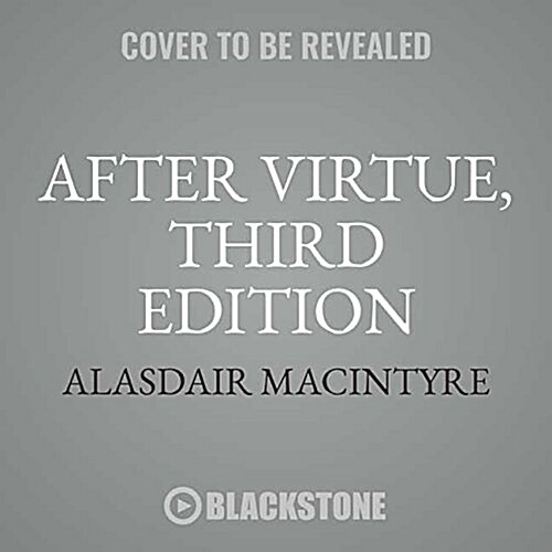 After Virtue, Third Edition: A Study in Moral Theory (MP3 CD)
