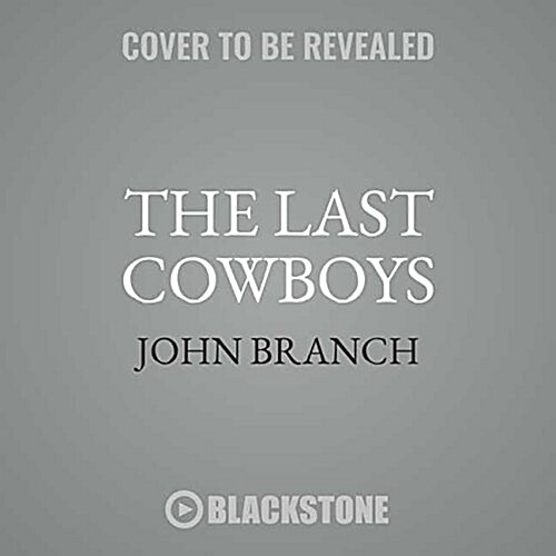 The Last Cowboys: A Pioneer Family in the New West (Audio CD)