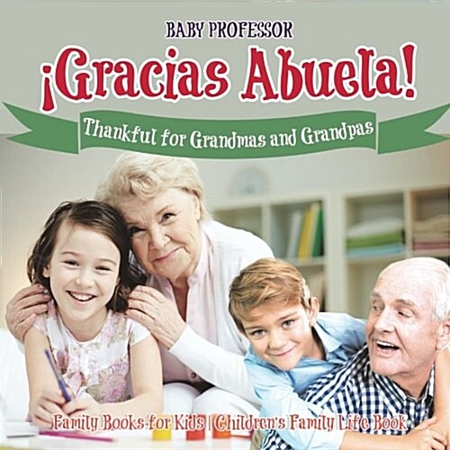 좬racias Abuela! Thankful for Grandmas and Grandpas - Family Books for Kids Childrens Family Life Book (Paperback)