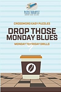 Recover from Monday Blues Crossword Easy Puzzles Monday to Friday Drills (Paperback)