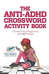 The Anti-ADHD Crossword Activity Book Crossword for Beginners with 50 Puzzles (Paperback)