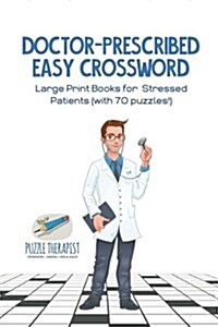 Doctor-Prescribed Easy Crossword Large Print Books for Stressed Patients (with 70 puzzles!) (Paperback)